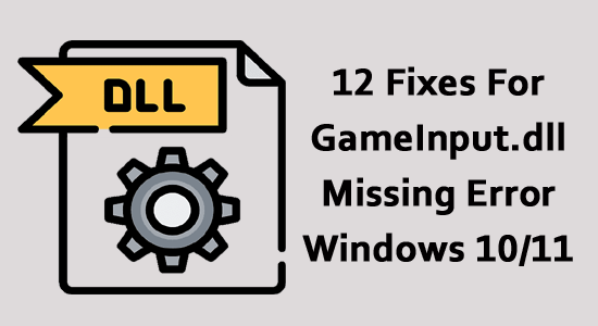 12 Fixes For Gameinput Dll Missing Error On Windows 10 11 12 Fixes For Gameinput Dll Missing Error On Windows 10 11
