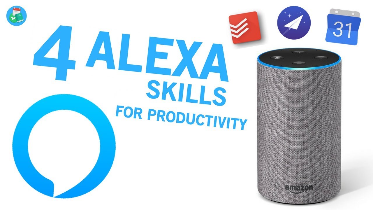4 Alexa Skills For Productivity 4 Alexa Skills For Productivity