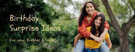 5 Creative Ideas To Make Your Sibling S Birthday Special Togetherv Blog 5 Creative Ideas To Make Your Sibling S Birthday Special Togetherv Blog
