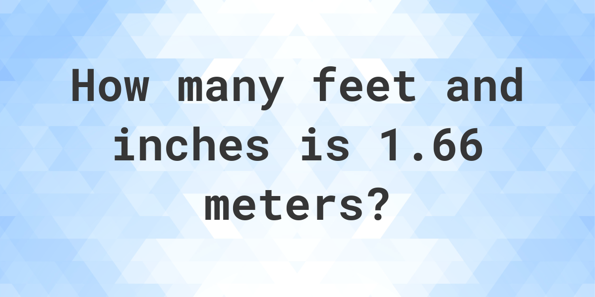 Convert 66 meters to feet: 5 Tips