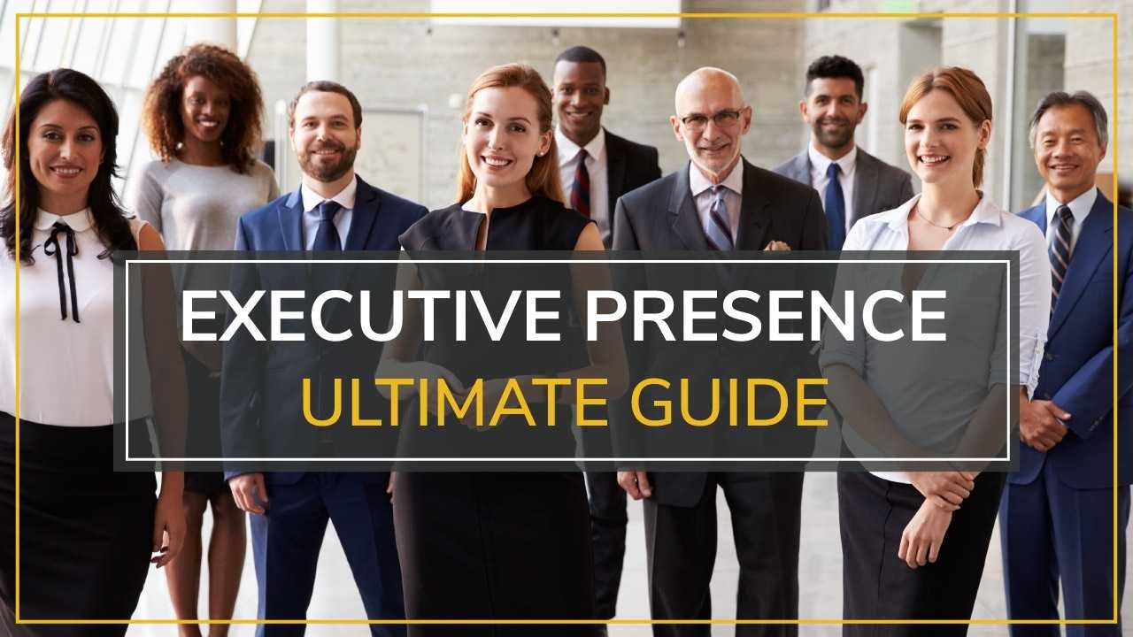 Executive Presence Ultimate Guide Leadership Presence Executive Presence Ultimate Guide Leadership Presence