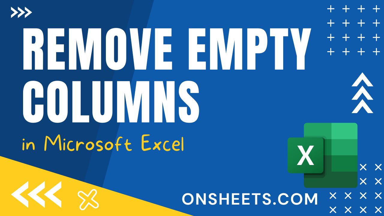 How To Get Rid Of Empty Columns In Excel 3 Proven Ways On Sheets How To Get Rid Of Empty Columns In Excel 3 Proven Ways On Sheets