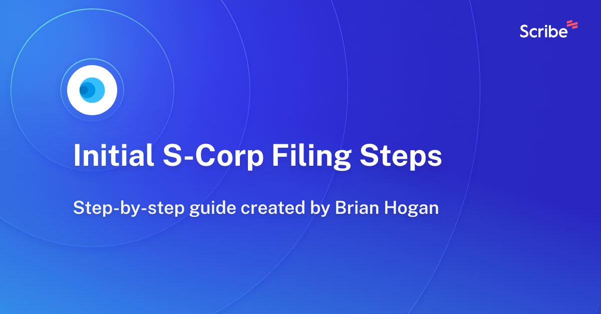 Initial S Corp Filing Steps Scribe Initial S Corp Filing Steps Scribe