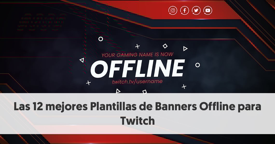 Las 12 Mejores Plantillas De Banners Offline Para Twitch Las 12 Mejores Plantillas De Banners Offline Para Twitch