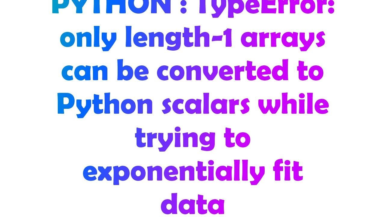 Unraveling Python: Scalar Conversion with Length1 Arrays Unraveling Python: Scalar Conversion with Length1 Arrays
