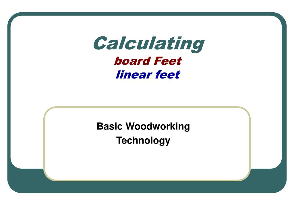 Ppt Calculating Board Feet Linear Feet Powerpoint Presentation Free Download Id 3812900 Ppt Calculating Board Feet Linear Feet Powerpoint Presentation Free Download Id 3812900