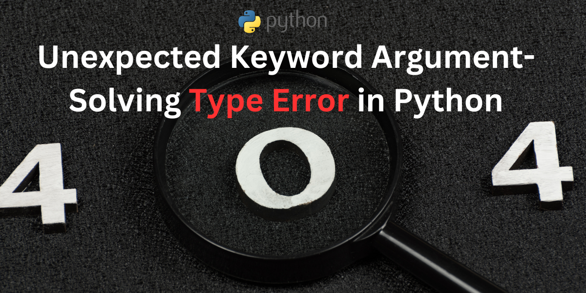 Solved Unexpected Keyword Argument Typeerror In Python Askpython