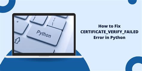 Ssl Certificate Verify Failed Error In Python How To Fix Ssl Certificate Verify Failed Error In Python How To Fix