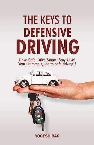 The Keys To Defensive Driving Drive Safe Drive Smart Stay Alive Your Ultimate Guide To Safe The Keys To Defensive Driving Drive Safe Drive Smart Stay Alive Your Ultimate Guide To Safe