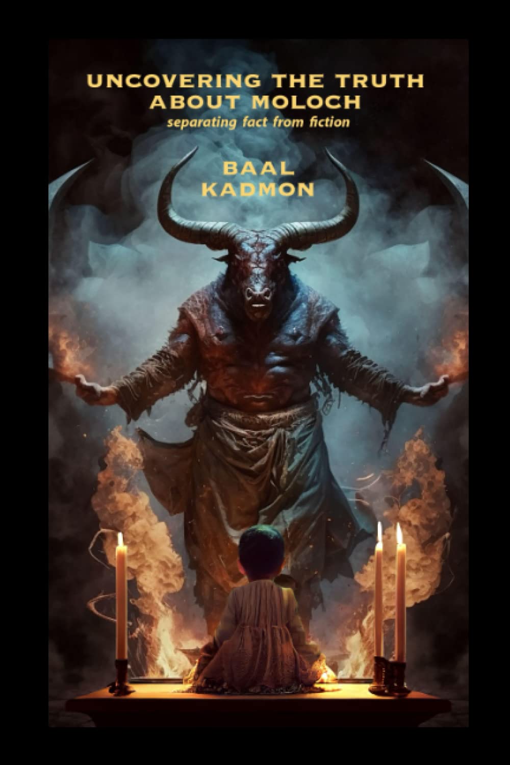 Uncovering The Truth About Moloch Separating Fact From Fiction Amazon Co Uk Kadmon Baal Uncovering The Truth About Moloch Separating Fact From Fiction Amazon Co Uk Kadmon Baal